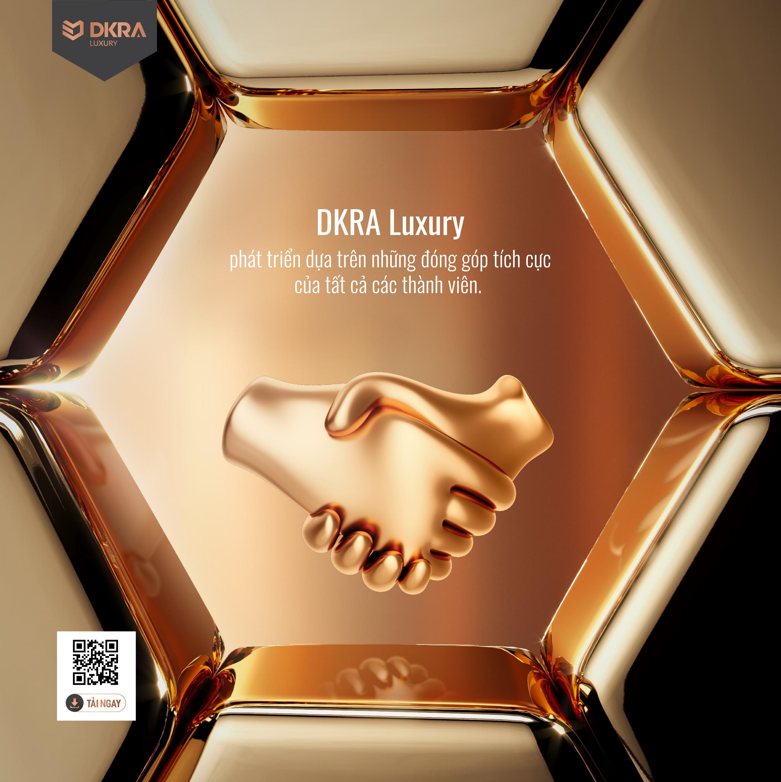 DKRA Luxury phát triển dựa trên những đóng góp tích cực của tất cả các thành viên