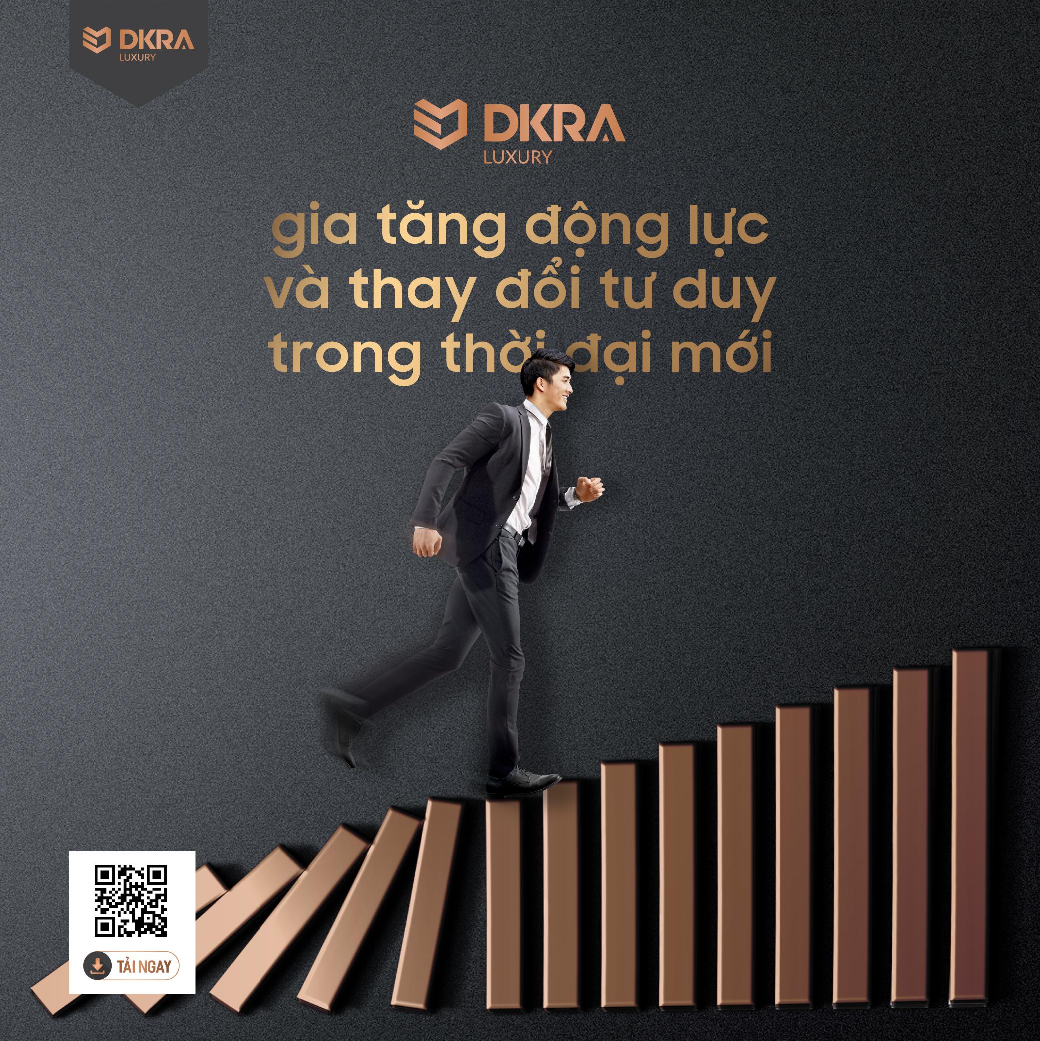 DKRA Luxury gia tăng động lực và thay đổi tư duy trong thời đại mới 
